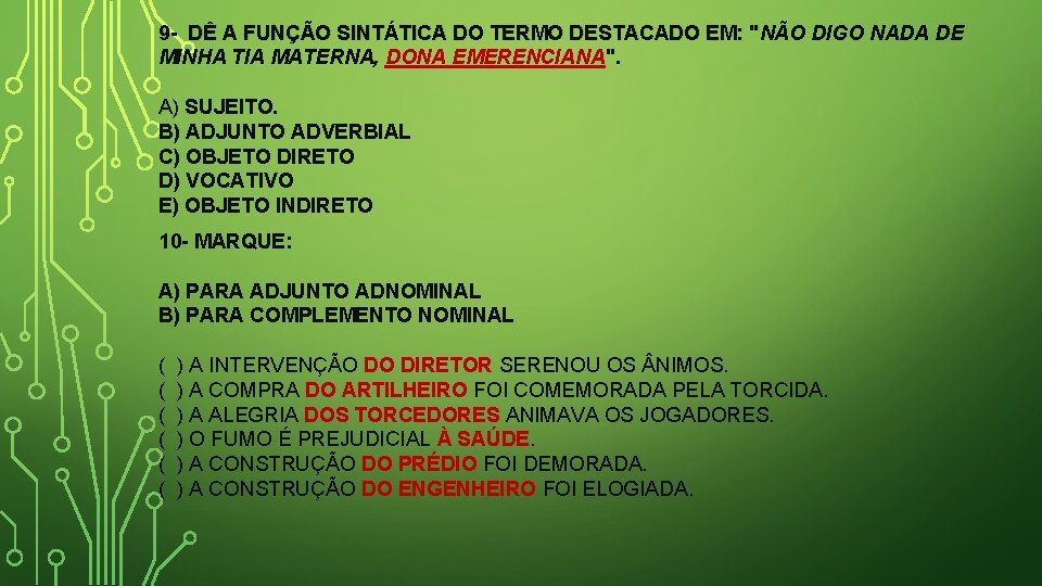 9 - DÊ A FUNÇÃO SINTÁTICA DO TERMO DESTACADO EM: "NÃO DIGO NADA DE