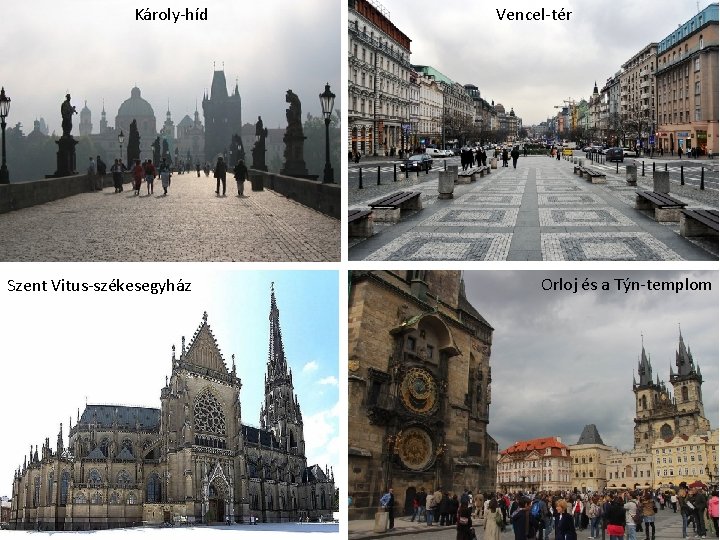 Károly-híd Szent Vitus-székesegyház Vencel-tér Orloj és a Týn-templom 