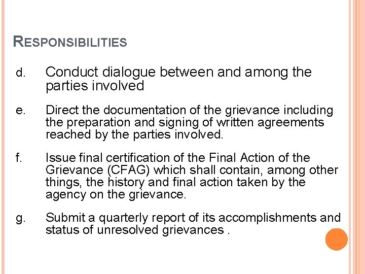 RESPONSIBILITIES d. Conduct dialogue between and among the parties involved e. Direct the documentation