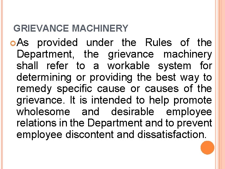 GRIEVANCE MACHINERY As provided under the Rules of the Department, the grievance machinery shall