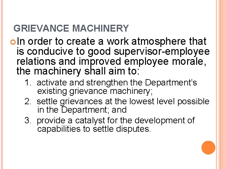 GRIEVANCE MACHINERY In order to create a work atmosphere that is conducive to good