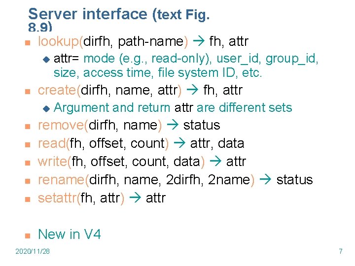 Server interface (text Fig. 8. 9) n lookup(dirfh, path-name) fh, attr u n attr= Server interface (text Fig. 8. 9) n lookup(dirfh, path-name) fh, attr u n attr=