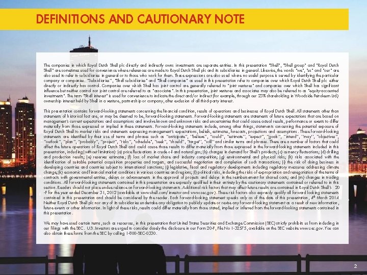 DEFINITIONS AND CAUTIONARY NOTE The companies in which Royal Dutch Shell plc directly and