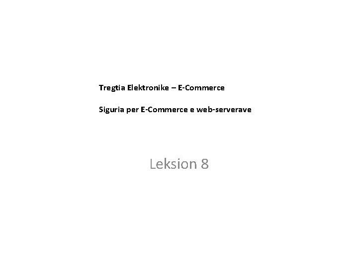 Tregtia Elektronike – E-Commerce Siguria per E-Commerce e web-serverave Leksion 8 