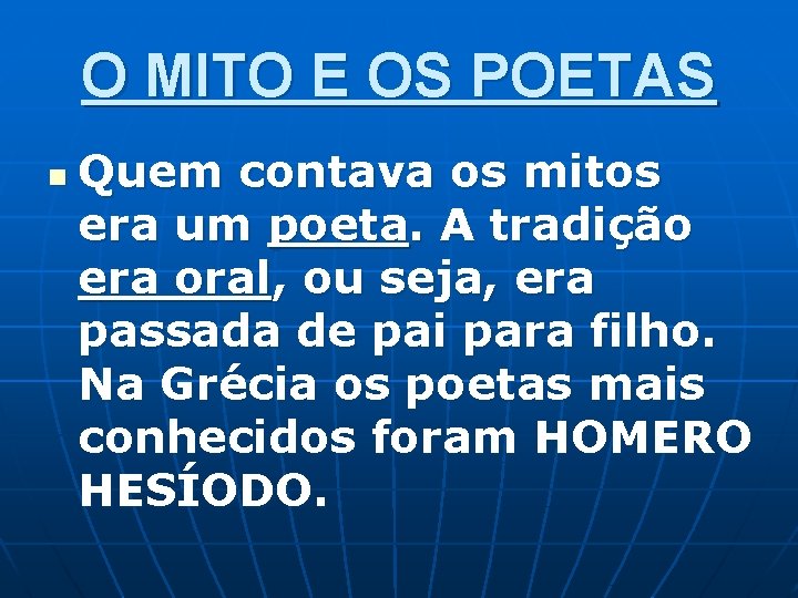 O MITO E OS POETAS n Quem contava os mitos era um poeta. A