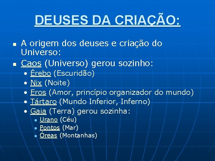 DEUSES DA CRIAÇÃO: n n A origem dos deuses e criação do Universo: Caos