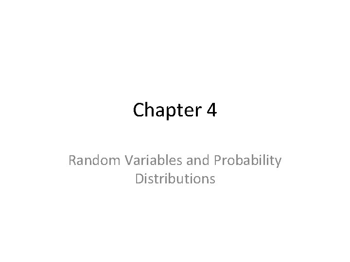 Chapter 4 Random Variables and Probability Distributions 