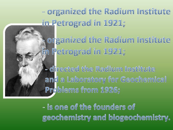 - organized the Radium Institute in Petrograd in 1921; - directed the Radium Institute