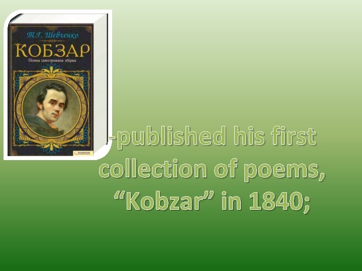 -published his first collection of poems, “Kobzar” in 1840; 