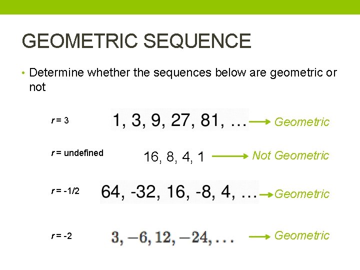 GEOMETRIC SEQUENCE • Determine whether the sequences below are geometric or not r=3 r