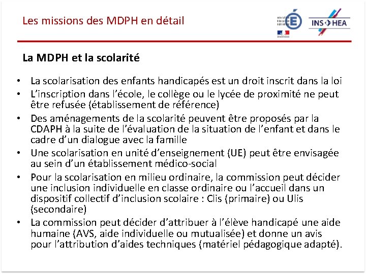 Les missions des MDPH en détail La MDPH et la scolarité • La scolarisation