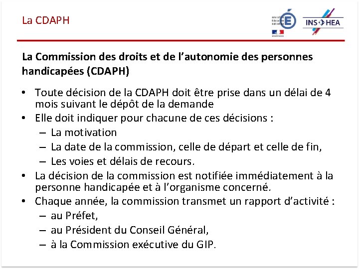 La CDAPH La Commission des droits et de l’autonomie des personnes handicapées (CDAPH) •