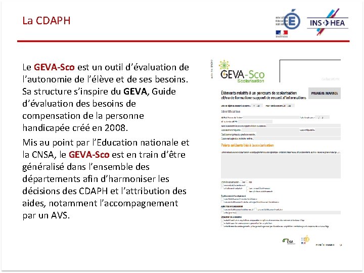 La CDAPH Le GEVA-Sco est un outil d’évaluation de l’autonomie de l’élève et de