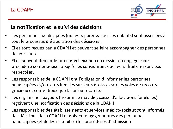 La CDAPH La notification et le suivi des décisions • Les personnes handicapées (ou