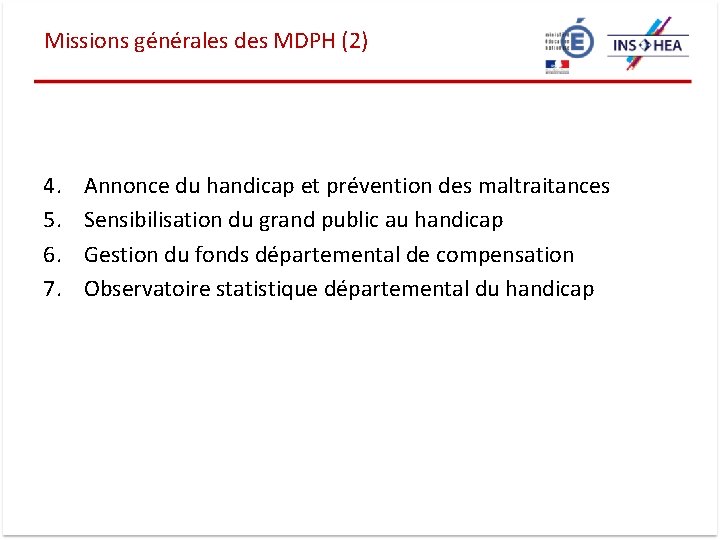 Missions générales des MDPH (2) 4. 5. 6. 7. Annonce du handicap et prévention