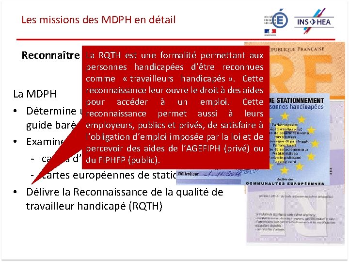 Les missions des MDPH en détail La RQTH est une formalité permettant aux Reconnaître