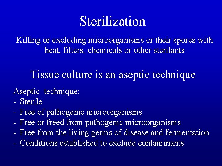  Sterilization Killing or excluding microorganisms or their spores with heat, filters, chemicals or