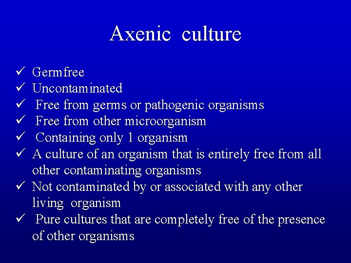 Axenic culture ü ü ü Germfree Uncontaminated Free from germs or pathogenic organisms Free