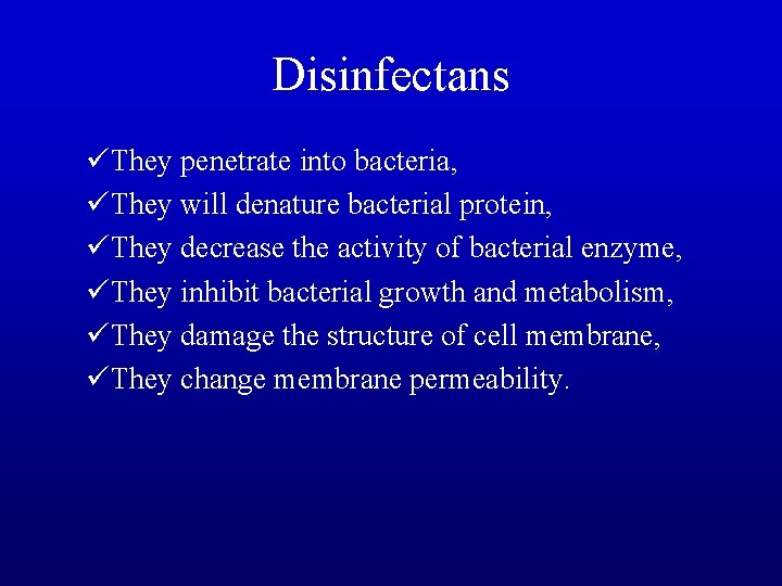 Disinfectans üThey penetrate into bacteria, üThey will denature bacterial protein, üThey decrease the activity