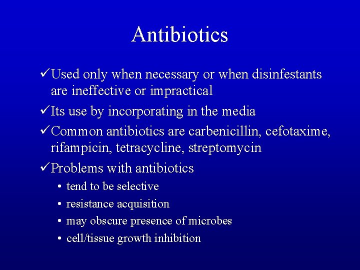 Antibiotics üUsed only when necessary or when disinfestants are ineffective or impractical üIts use