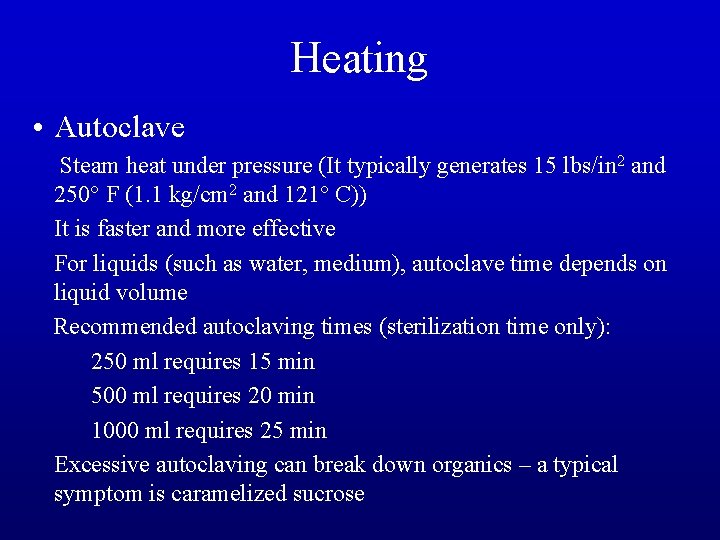 Heating • Autoclave Steam heat under pressure (It typically generates 15 lbs/in 2 and