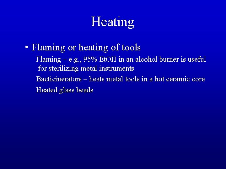 Heating • Flaming or heating of tools Flaming – e. g. , 95% Et.