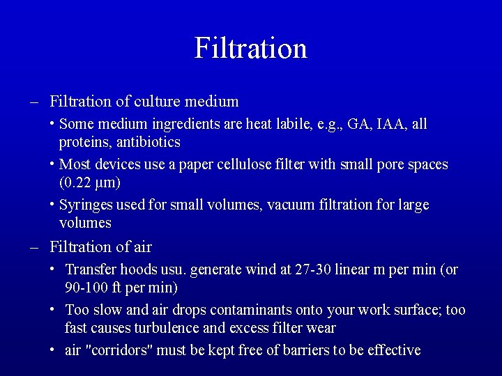 Filtration – Filtration of culture medium • Some medium ingredients are heat labile, e.