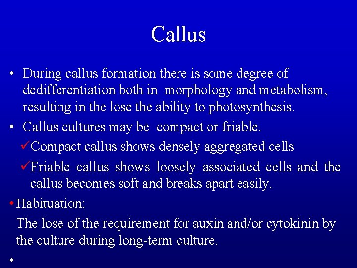 Callus • During callus formation there is some degree of dedifferentiation both in morphology