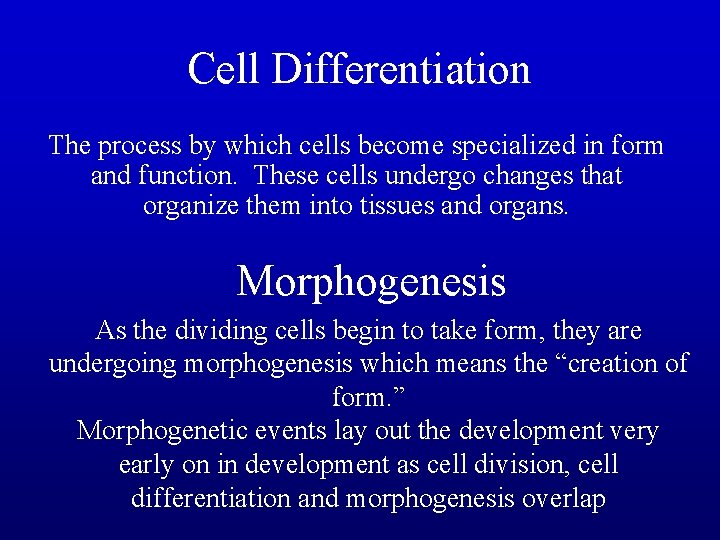 Cell Differentiation The process by which cells become specialized in form and function. These