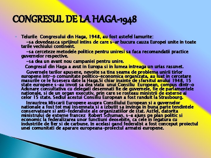 CONGRESUL DE LA HAGA-1948 Telurile Congresului din Haga, 1948, au fost astefel lamurite: -sa