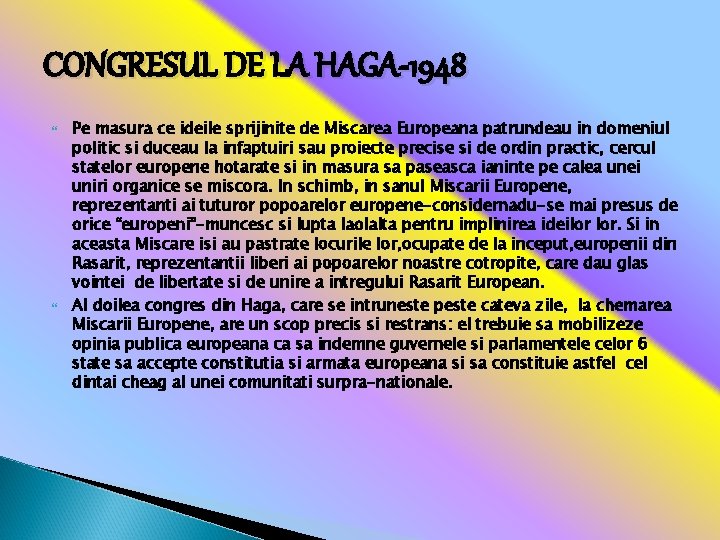 CONGRESUL DE LA HAGA-1948 Pe masura ce ideile sprijinite de Miscarea Europeana patrundeau in