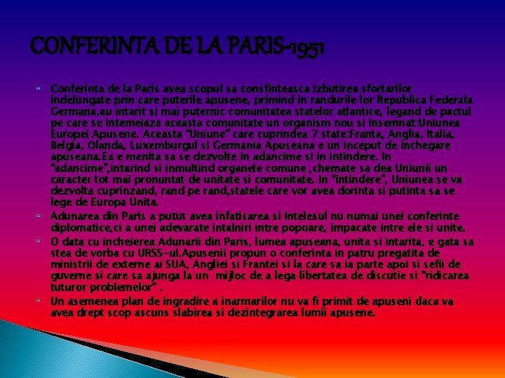 CONFERINTA DE LA PARIS-1951 Conferinta de la Paris avea scopul sa consfinteasca izbutirea sfortarilor