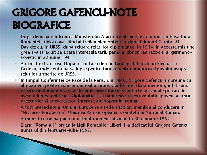 GRIGORE GAFENCU-NOTE BIOGRAFICE Dupa demisia din fruntea Ministerului Afacerilor Straine, este numit ambasador al