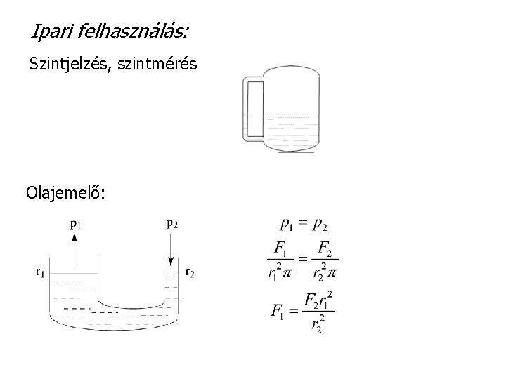 Ipari felhasználás: Szintjelzés, szintmérés Olajemelő: 