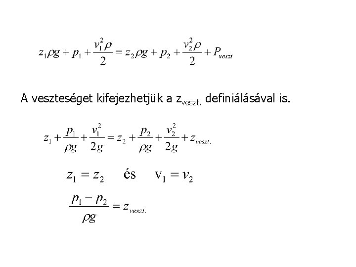 A veszteséget kifejezhetjük a zveszt. definiálásával is. 