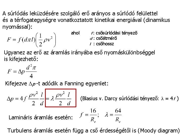 Áramlási ellenállás kör keresztmetszetű egyenes csőben A súrlódás leküzdésére szolgáló erő arányos a súrlódó