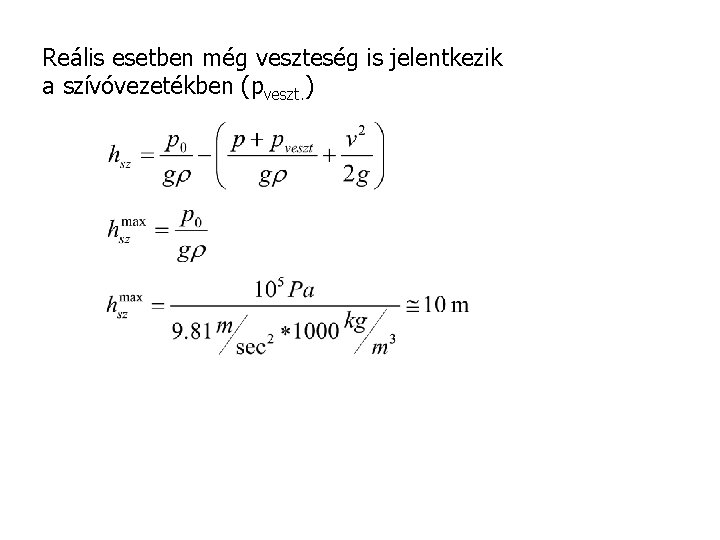 Reális esetben még veszteség is jelentkezik a szívóvezetékben (pveszt. ) 