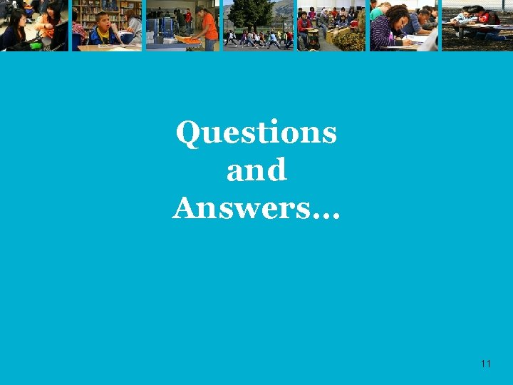 Questions and Answers… 11 