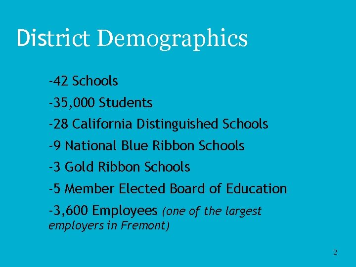 District Demographics -42 Schools -35, 000 Students -28 California Distinguished Schools -9 National Blue