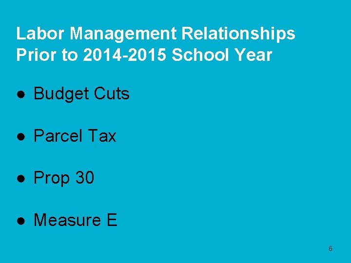 Labor Management Relationships Prior to 2014 -2015 School Year ● Budget Cuts ● Parcel