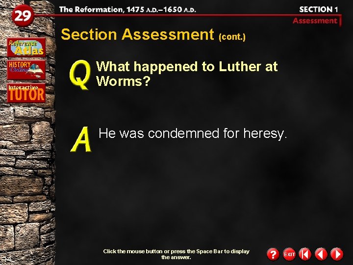 Section Assessment (cont. ) What happened to Luther at Worms? He was condemned for Section Assessment (cont. ) What happened to Luther at Worms? He was condemned for