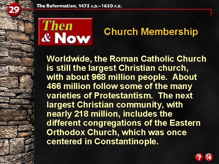 Church Membership Worldwide, the Roman Catholic Church is still the largest Christian church, with Church Membership Worldwide, the Roman Catholic Church is still the largest Christian church, with