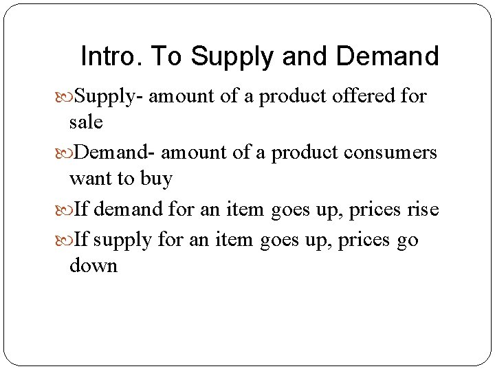 Intro. To Supply and Demand Supply- amount of a product offered for sale Demand-