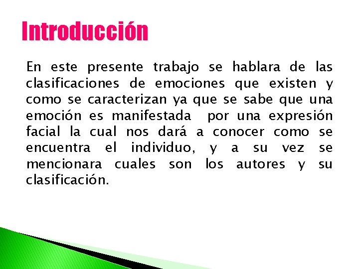 Introducción En este presente trabajo se hablara de las clasificaciones de emociones que existen