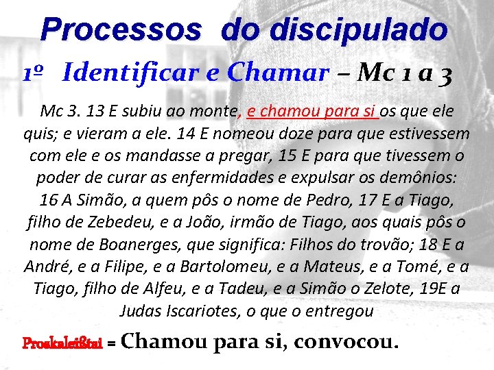 Processos do discipulado 1º Identificar e Chamar – Mc 1 a 3 Mc 3.