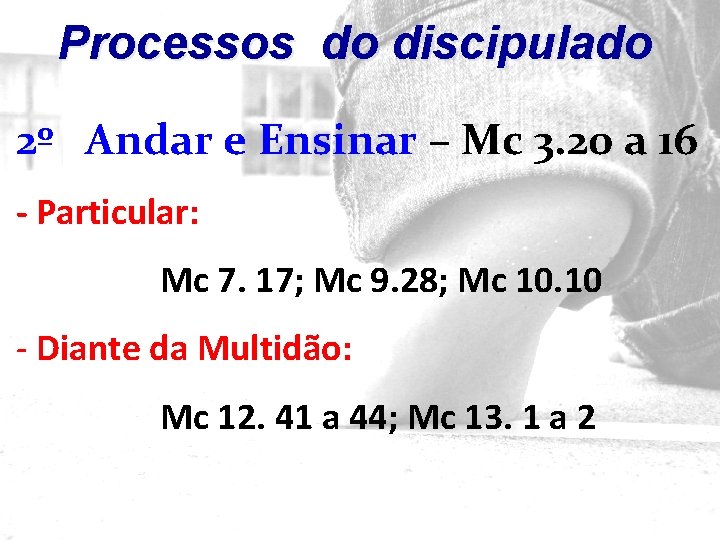 Processos do discipulado 2º Andar e Ensinar – Mc 3. 20 a 16 -