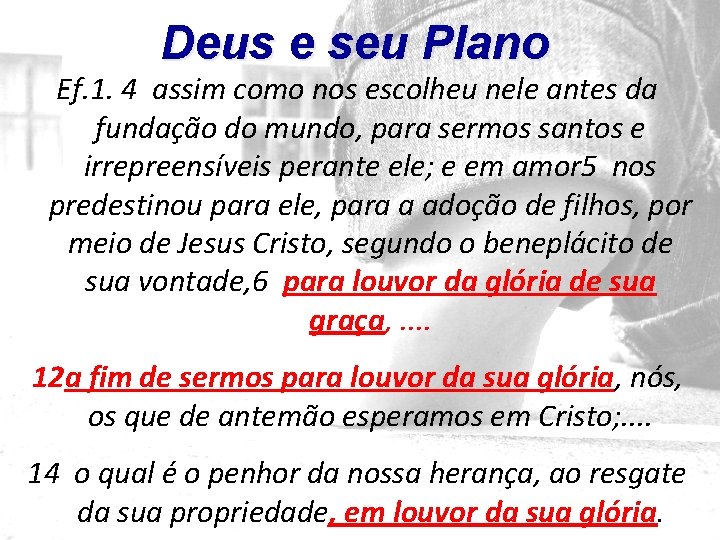 Deus e seu Plano Ef. 1. 4 assim como nos escolheu nele antes da