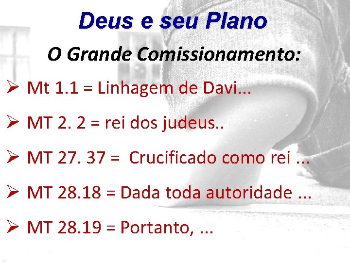 Deus e seu Plano O Grande Comissionamento: Ø Mt 1. 1 = Linhagem de