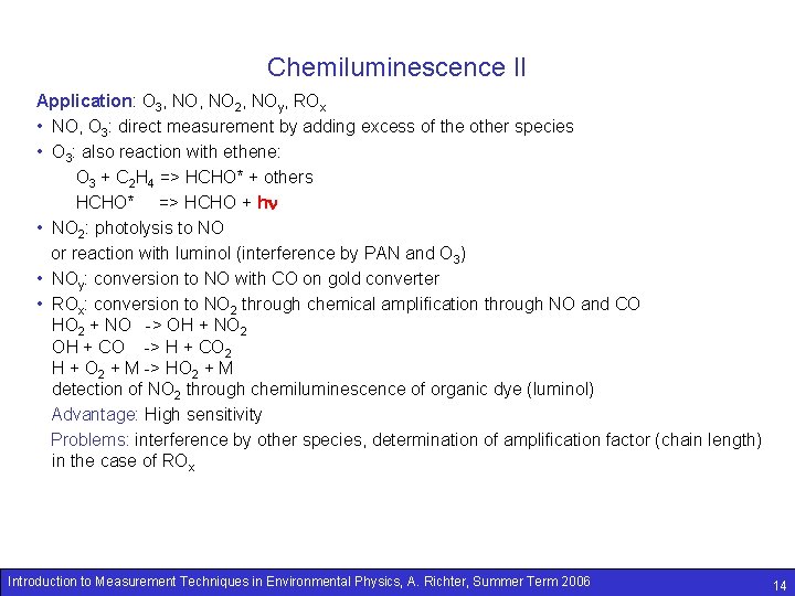 Chemiluminescence II Application: O 3, NO 2, NOy, ROx • NO, O 3: direct