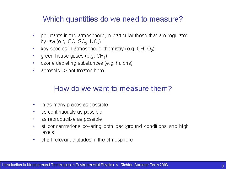 Which quantities do we need to measure? • • • pollutants in the atmosphere,